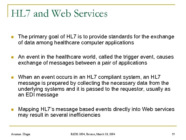 HL 7 and Web Services n The primary goal of HL 7 is to