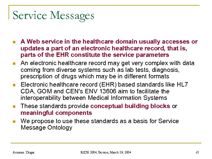 Service Messages n n n A Web service in the healthcare domain usually accesses