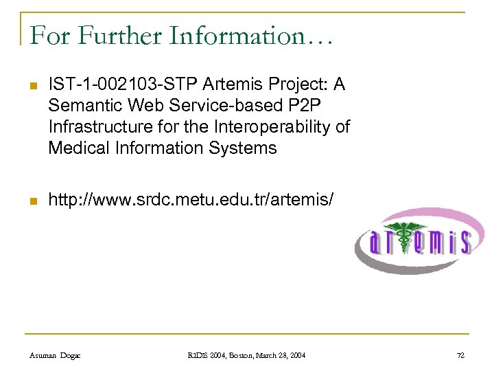 For Further Information… n IST-1 -002103 -STP Artemis Project: A Semantic Web Service-based P
