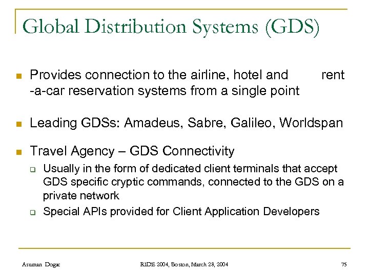 Global Distribution Systems (GDS) n Provides connection to the airline, hotel and -a-car reservation