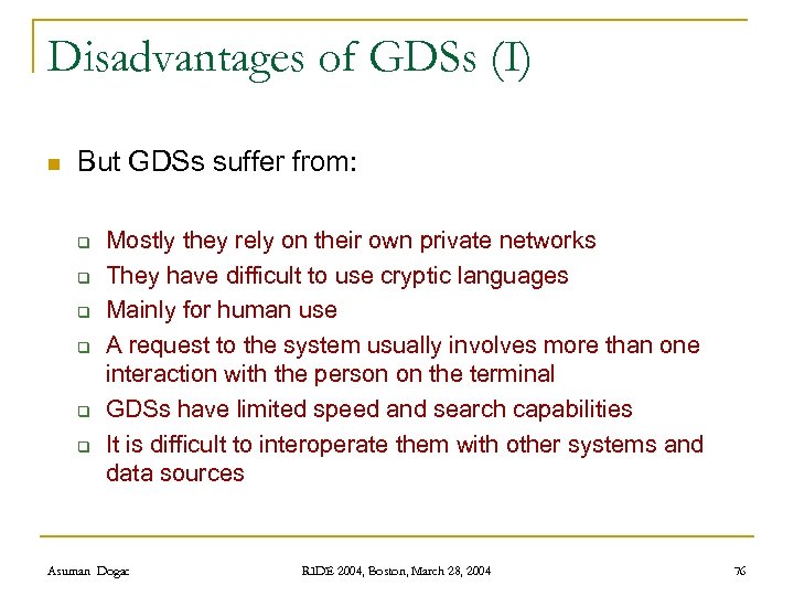 Disadvantages of GDSs (I) n But GDSs suffer from: q q q Mostly they