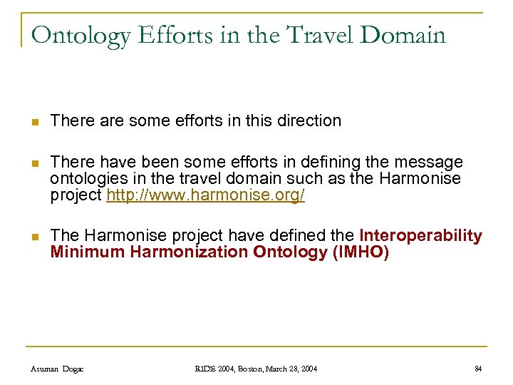 Ontology Efforts in the Travel Domain n There are some efforts in this direction