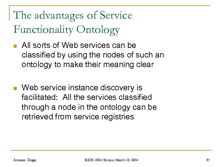 The advantages of Service Functionality Ontology n All sorts of Web services can be