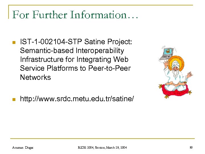 For Further Information… n IST-1 -002104 -STP Satine Project: Semantic-based Interoperability Infrastructure for Integrating