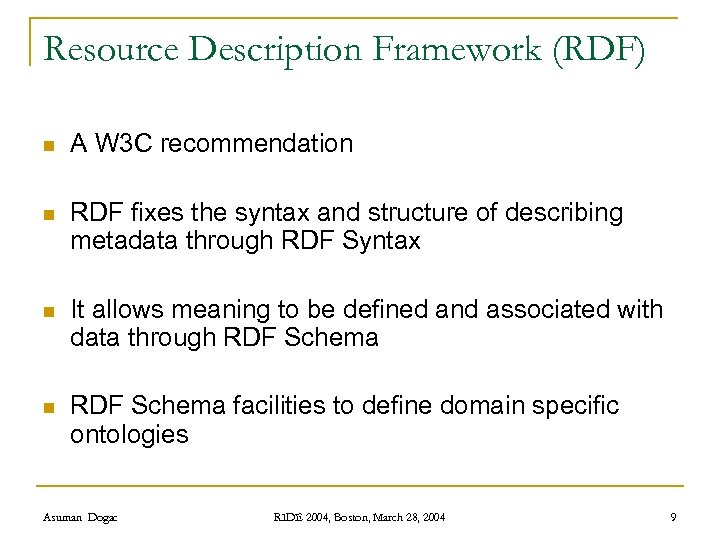 Resource Description Framework (RDF) n A W 3 C recommendation n RDF fixes the
