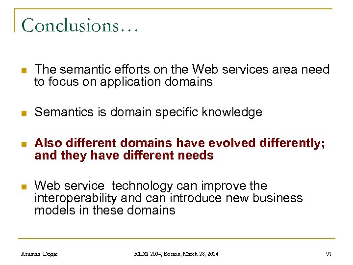 Conclusions… n The semantic efforts on the Web services area need to focus on