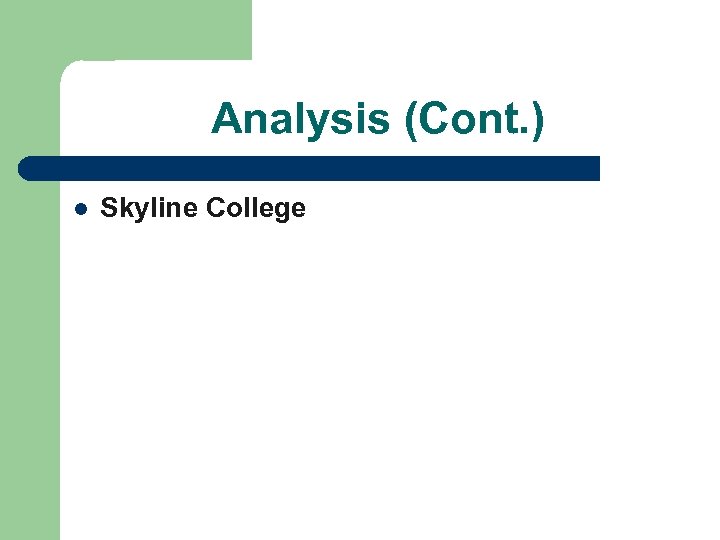Analysis (Cont. ) l Skyline College 