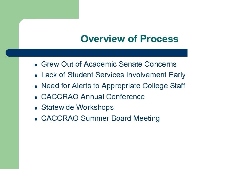 Overview of Process ● ● ● Grew Out of Academic Senate Concerns Lack of
