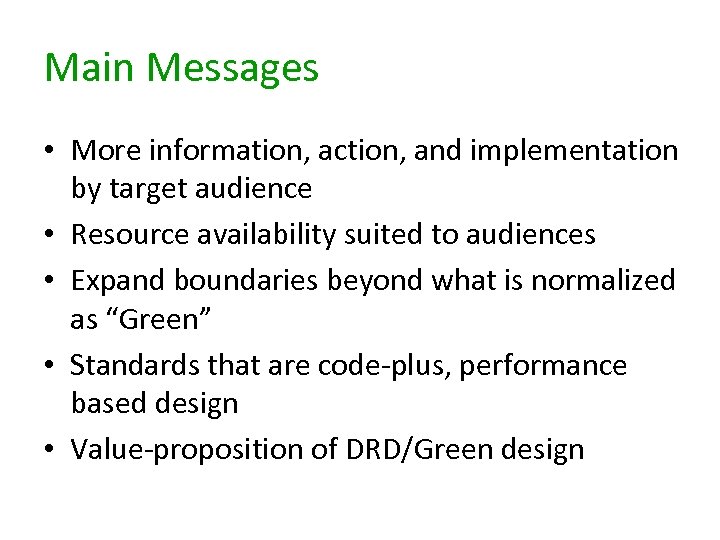 Main Messages • More information, action, and implementation by target audience • Resource availability