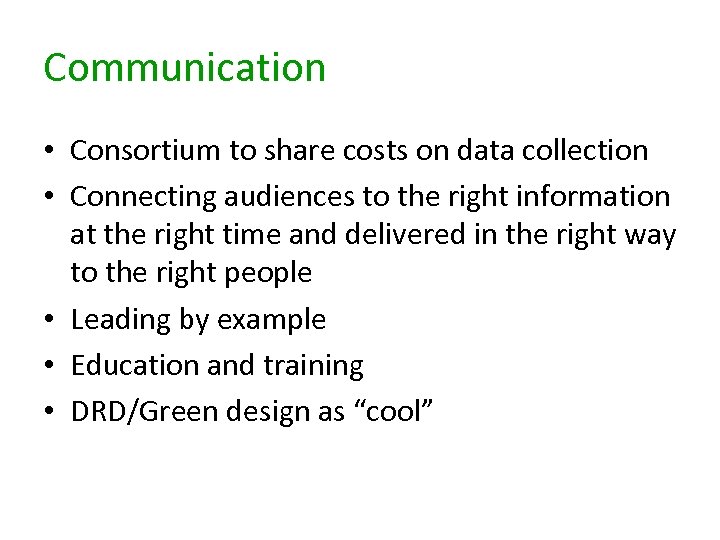 Communication • Consortium to share costs on data collection • Connecting audiences to the
