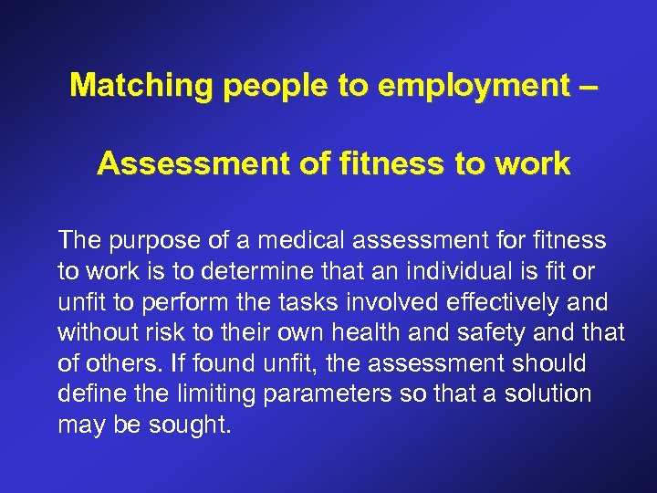 Matching people to employment – Assessment of fitness to work The purpose of a