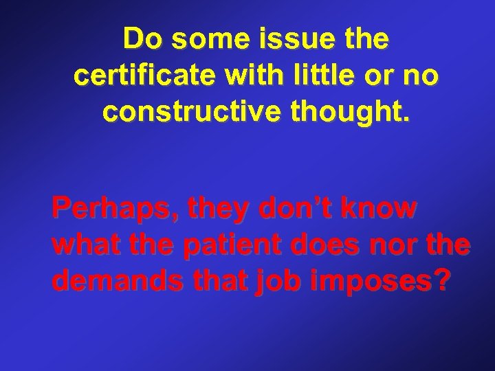 Do some issue the certificate with little or no constructive thought. Perhaps, they don’t