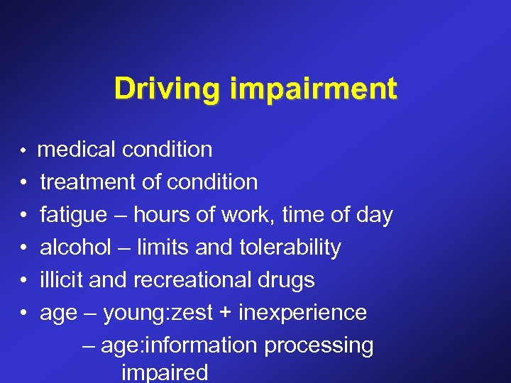 Driving impairment • medical condition • • • treatment of condition fatigue – hours