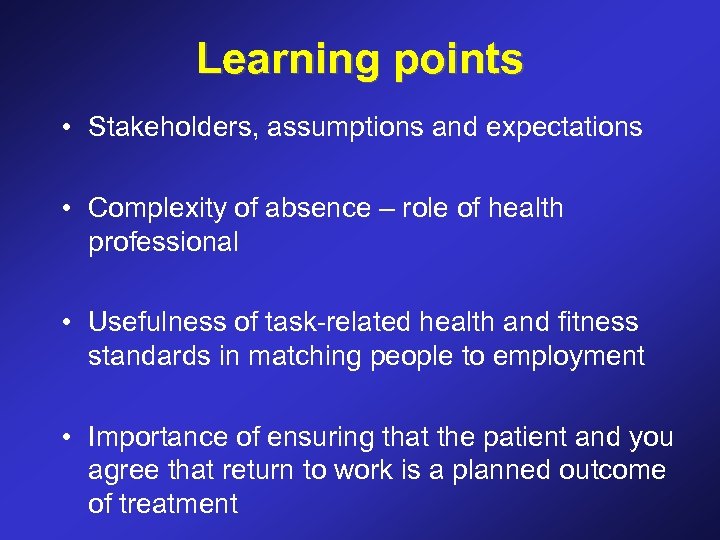 Learning points • Stakeholders, assumptions and expectations • Complexity of absence – role of
