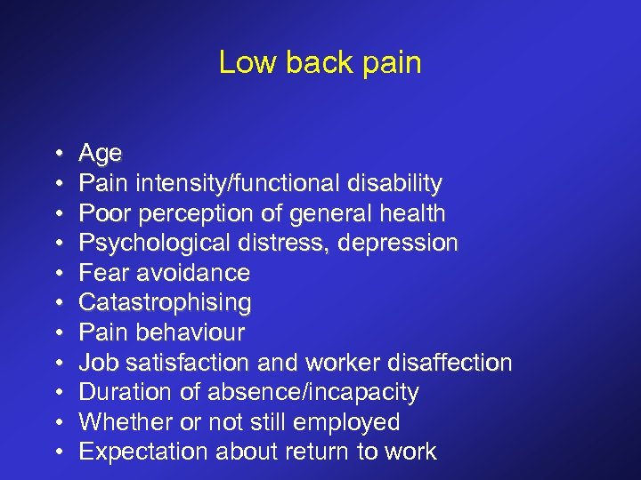 Low back pain • • • Age Pain intensity/functional disability Poor perception of general