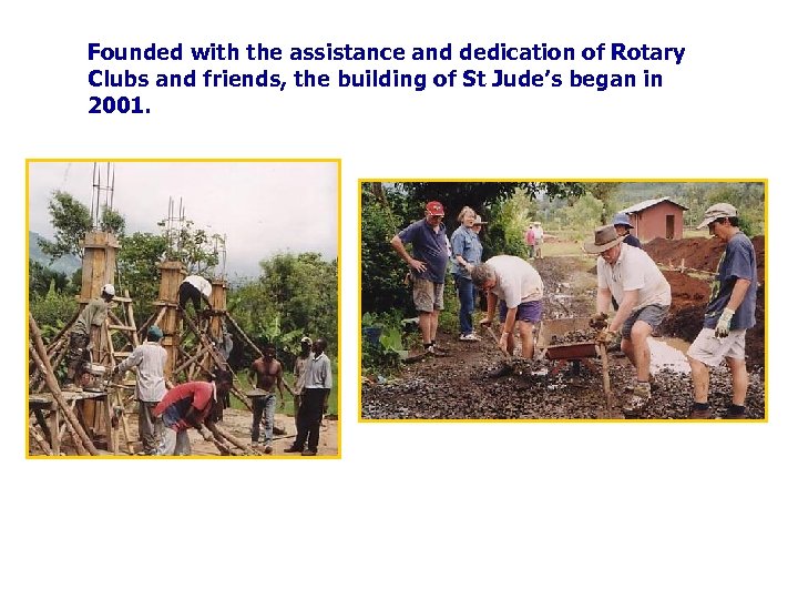 Founded with the assistance and dedication of Rotary Clubs and friends, the building of