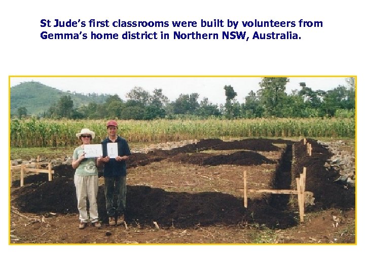 St Jude’s first classrooms were built by volunteers from Gemma’s home district in Northern