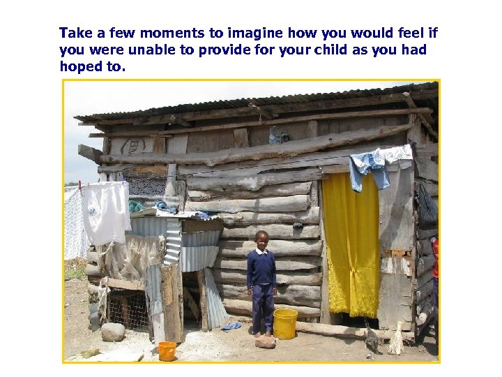 Take a few moments to imagine how you would feel if you were unable