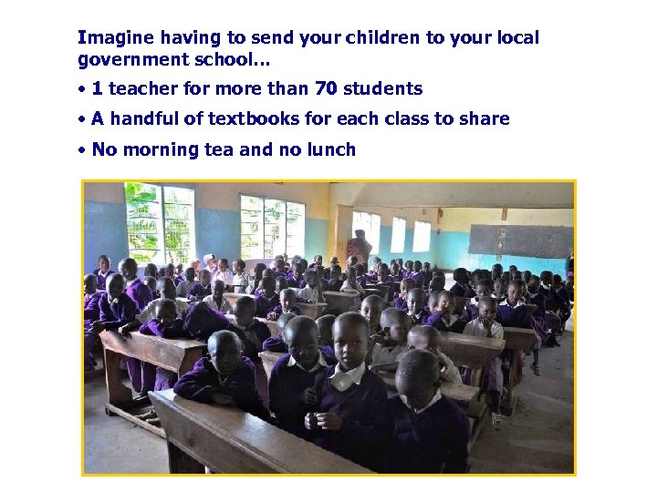 Imagine having to send your children to your local government school… • 1 teacher