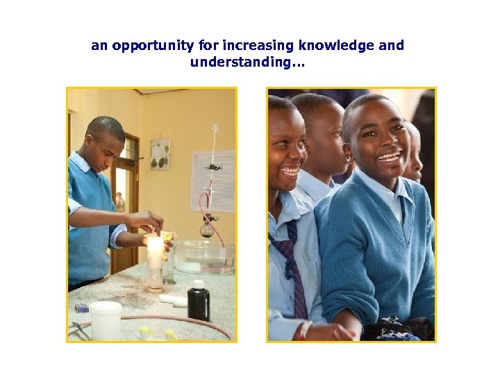 an opportunity for increasing knowledge and understanding… 