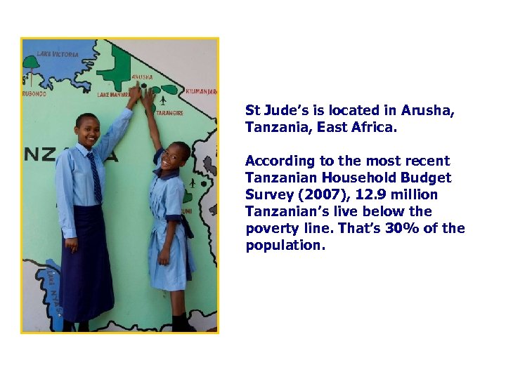 St Jude’s is located in Arusha, Tanzania, East Africa. According to the most recent