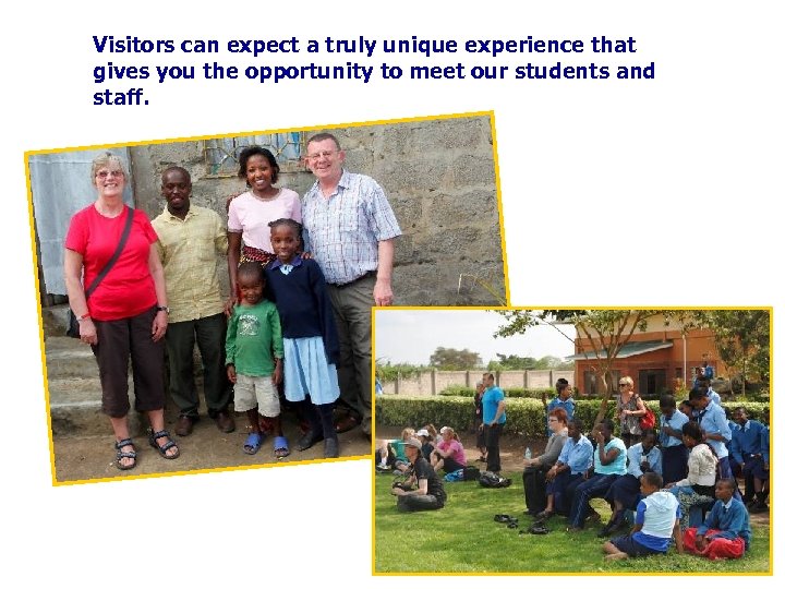 Visitors can expect a truly unique experience that gives you the opportunity to meet