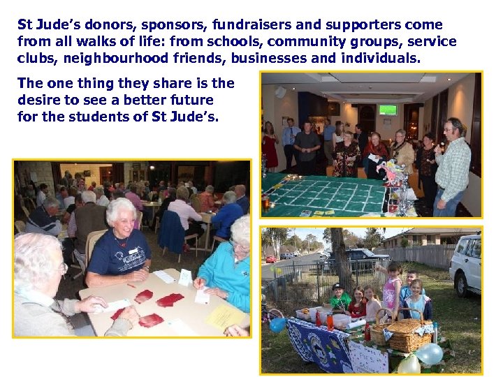 St Jude’s donors, sponsors, fundraisers and supporters come from all walks of life: from