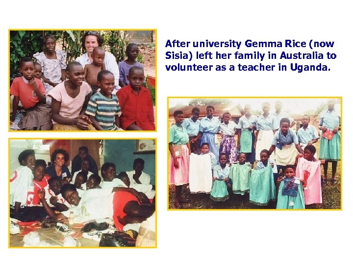 After university Gemma Rice (now Sisia) left her family in Australia to volunteer as