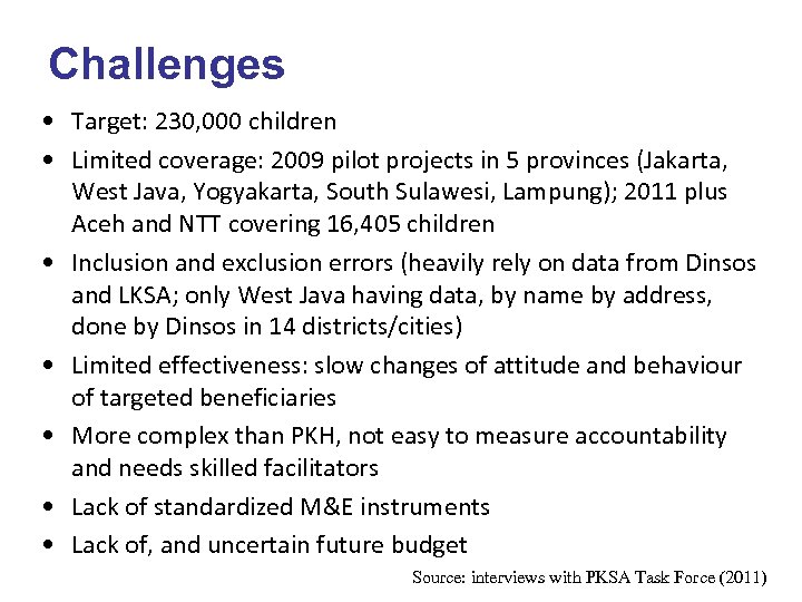 Challenges • Target: 230, 000 children • Limited coverage: 2009 pilot projects in 5