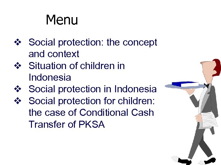 Menu v Social protection: the concept and context v Situation of children in Indonesia