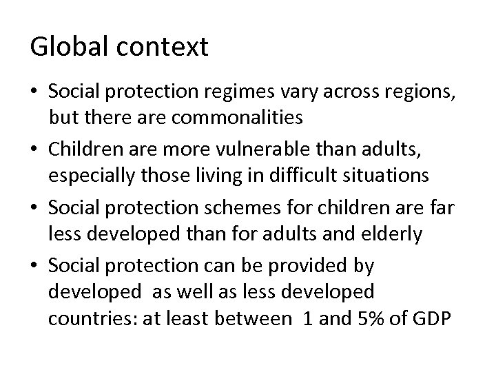 Global context • Social protection regimes vary across regions, but there are commonalities •