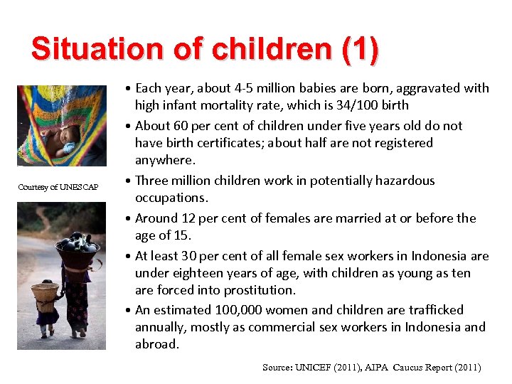 Situation of children (1) Courtesy of UNESCAP • Each year, about 4 -5 million