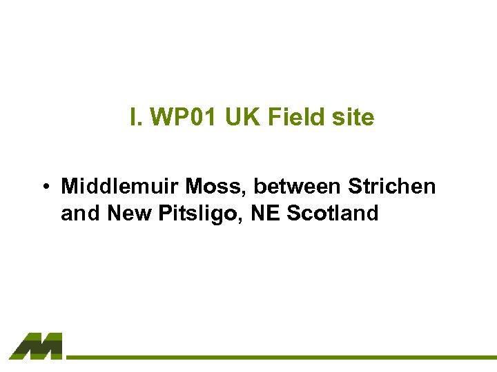 I. WP 01 UK Field site • Middlemuir Moss, between Strichen and New Pitsligo,