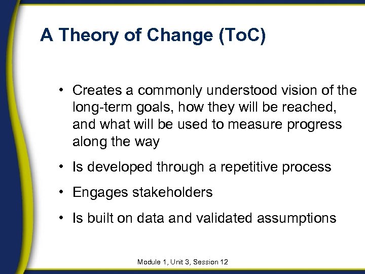 A Theory of Change (To. C) • Creates a commonly understood vision of the