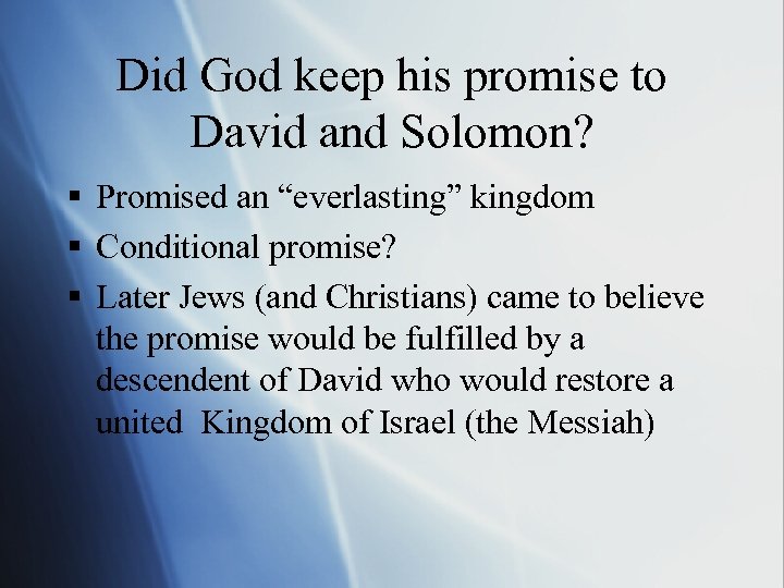 Did God keep his promise to David and Solomon? § Promised an “everlasting” kingdom