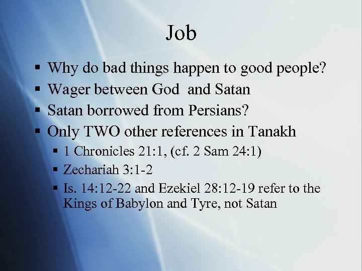Job § § Why do bad things happen to good people? Wager between God