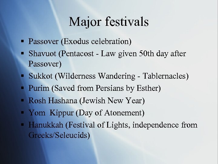 Major festivals § Passover (Exodus celebration) § Shavuot (Pentacost - Law given 50 th