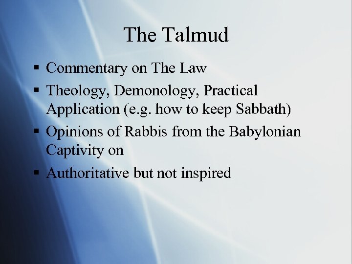 The Talmud § Commentary on The Law § Theology, Demonology, Practical Application (e. g.