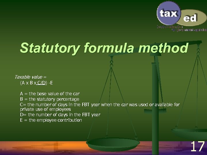 Statutory formula method Taxable value = (A x B x C/D) -E A =