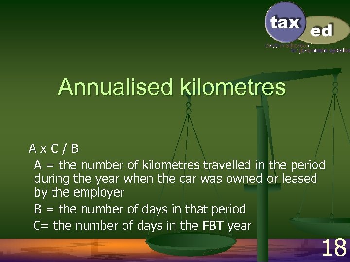 Annualised kilometres A x C / B A = the number of kilometres travelled