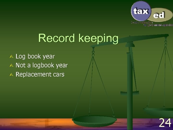 Record keeping Log book year Ù Not a logbook year Ù Replacement cars Ù