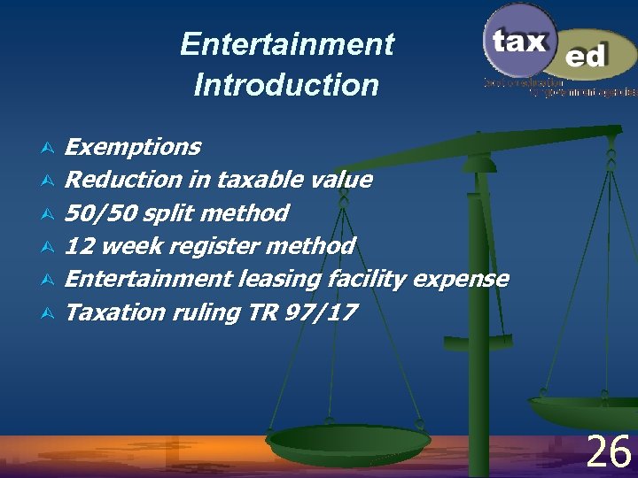 Entertainment Introduction Exemptions Ù Reduction in taxable value Ù 50/50 split method Ù 12