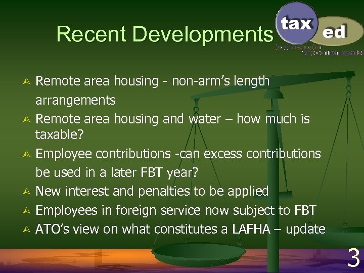 Recent Developments Ù Ù Ù Remote area housing - non-arm’s length arrangements Remote area