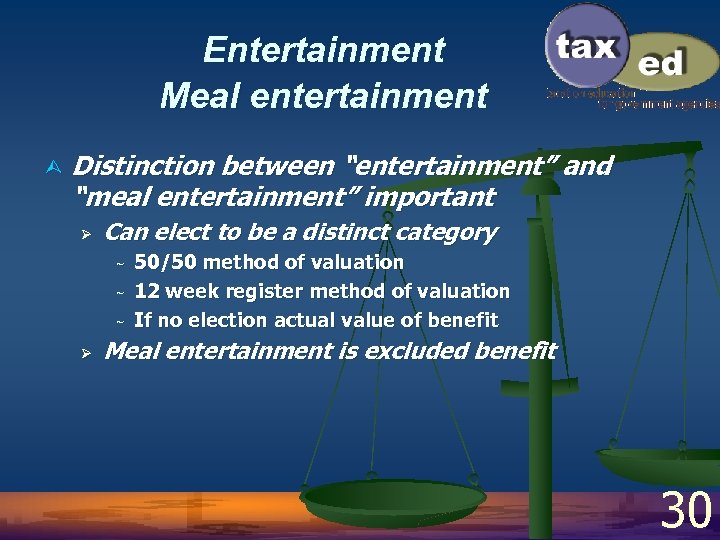 Entertainment Meal entertainment Ù Distinction between “entertainment” and “meal entertainment” important Ø Can elect