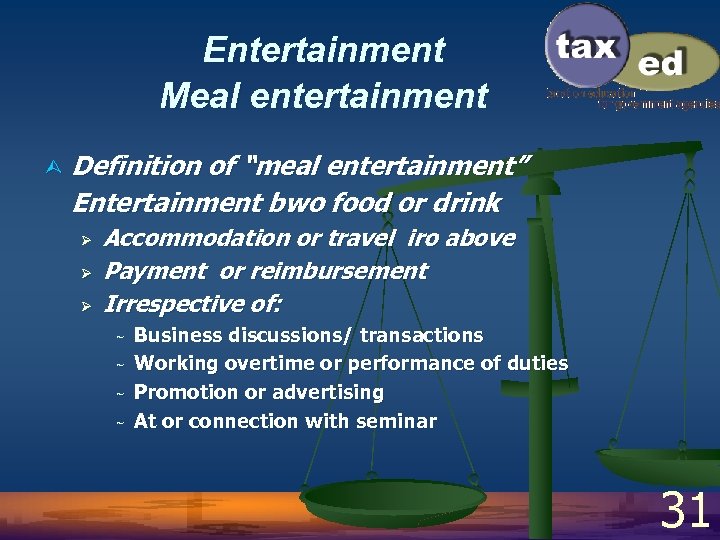 Entertainment Meal entertainment Ù Definition of “meal entertainment” Entertainment bwo food or drink Ø