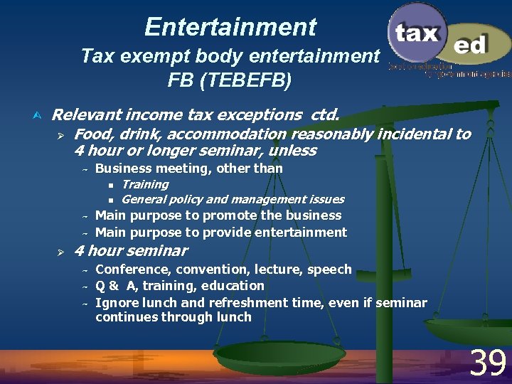 Entertainment Tax exempt body entertainment FB (TEBEFB) Ù Relevant income tax exceptions ctd. Ø