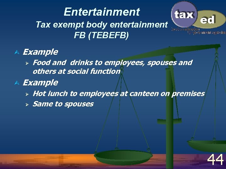 Entertainment Tax exempt body entertainment FB (TEBEFB) Ù Example Ø Ù Food and drinks