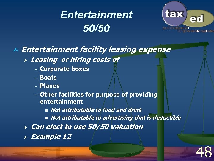 Entertainment 50/50 Ù Entertainment facility leasing expense Ø Leasing or hiring costs of ~