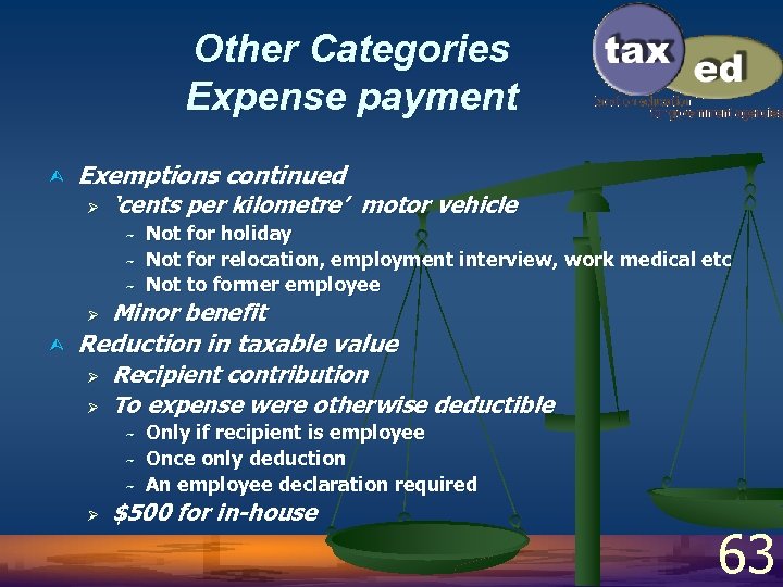 Other Categories Expense payment Ù Exemptions continued Ø ‘cents per kilometre’ motor vehicle ~