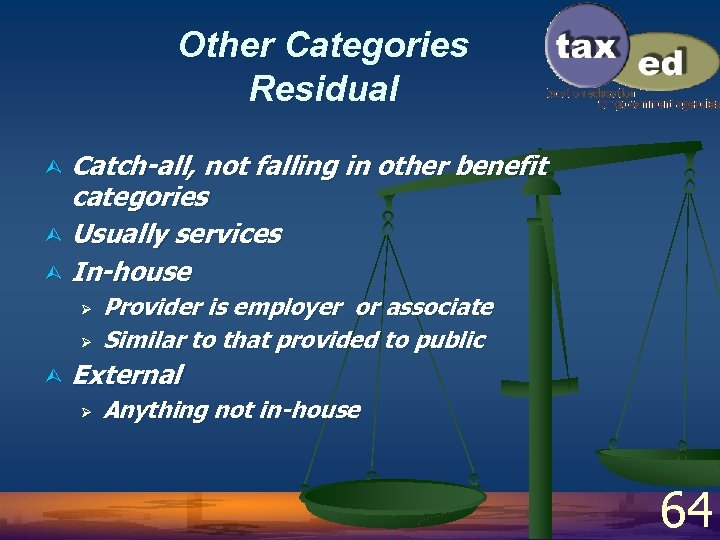 Other Categories Residual Catch-all, not falling in other benefit categories Ù Usually services Ù